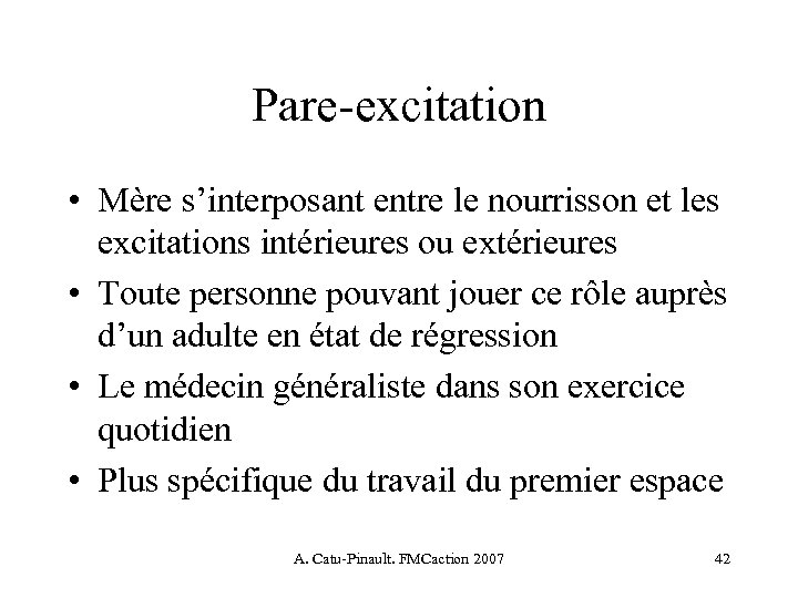 Pare-excitation • Mère s’interposant entre le nourrisson et les excitations intérieures ou extérieures •