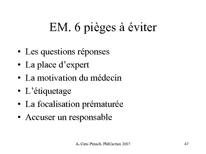 EM. 6 pièges à éviter • • • Les questions réponses La place d’expert