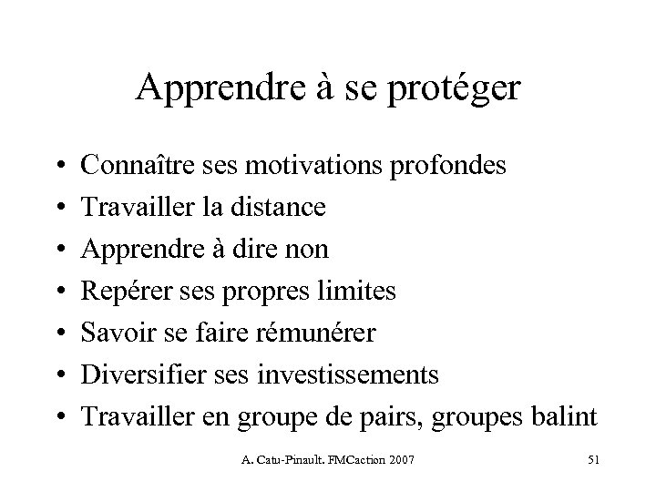 Apprendre à se protéger • • Connaître ses motivations profondes Travailler la distance Apprendre