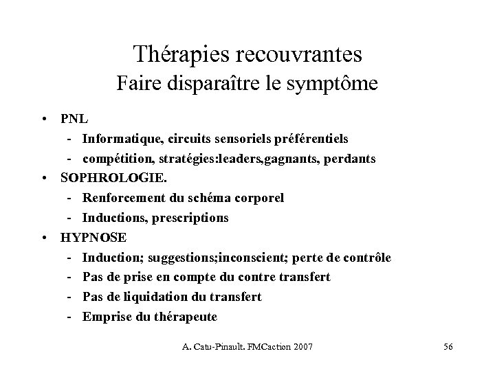 Thérapies recouvrantes Faire disparaître le symptôme • PNL - Informatique, circuits sensoriels préférentiels -