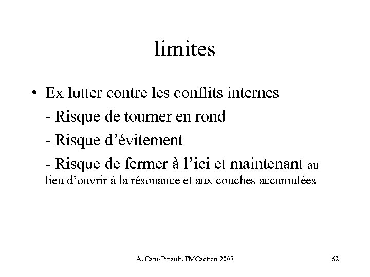 limites • Ex lutter contre les conflits internes - Risque de tourner en rond
