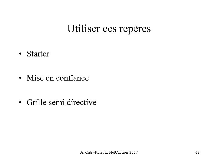 Utiliser ces repères • Starter • Mise en confiance • Grille semi directive A.