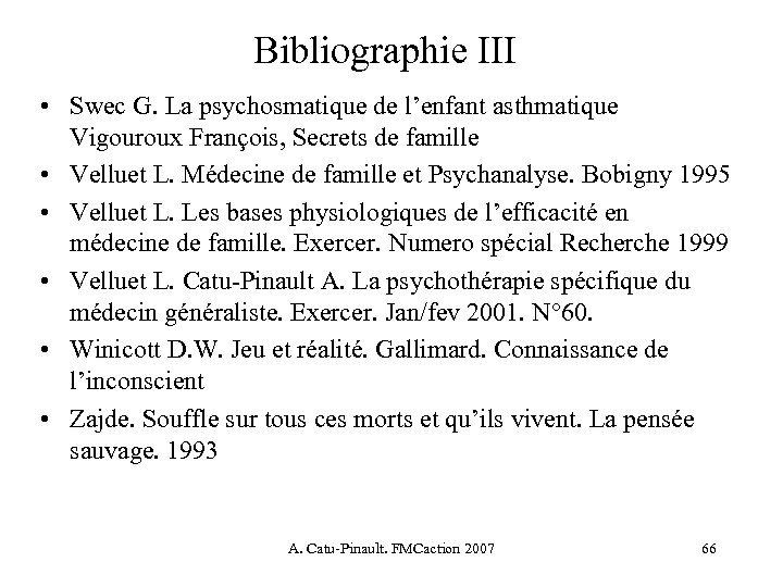 Bibliographie III • Swec G. La psychosmatique de l’enfant asthmatique Vigouroux François, Secrets de