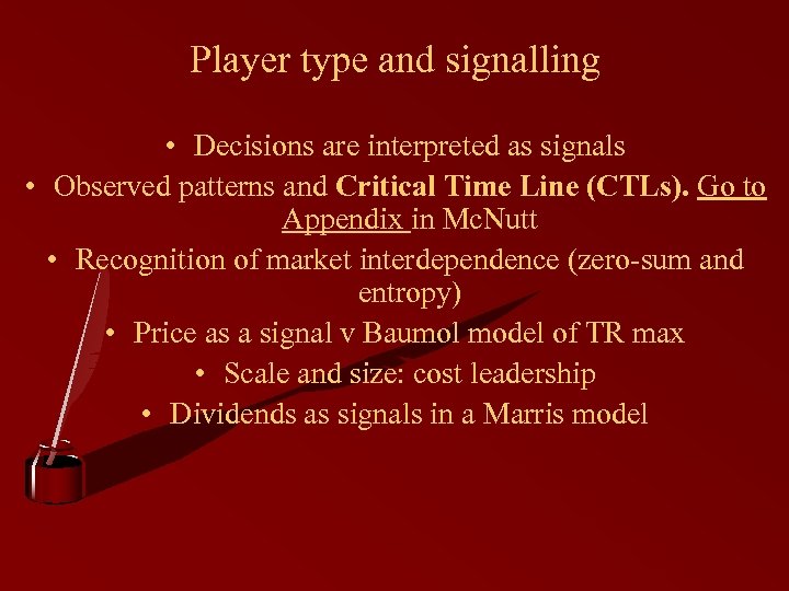 Player type and signalling • Decisions are interpreted as signals • Observed patterns and