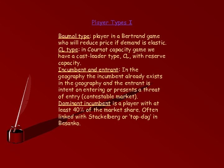 Player Types I Baumol type: player in a Bertrand game who will reduce price