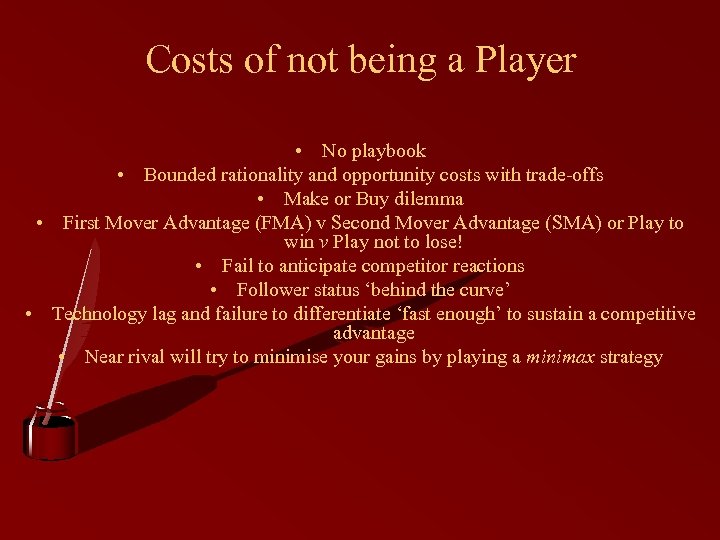 Costs of not being a Player • No playbook • Bounded rationality and opportunity