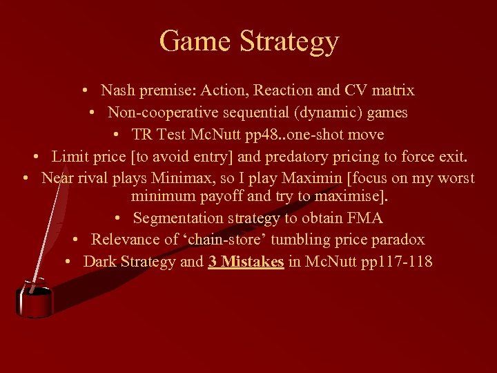 Game Strategy • Nash premise: Action, Reaction and CV matrix • Non-cooperative sequential (dynamic)