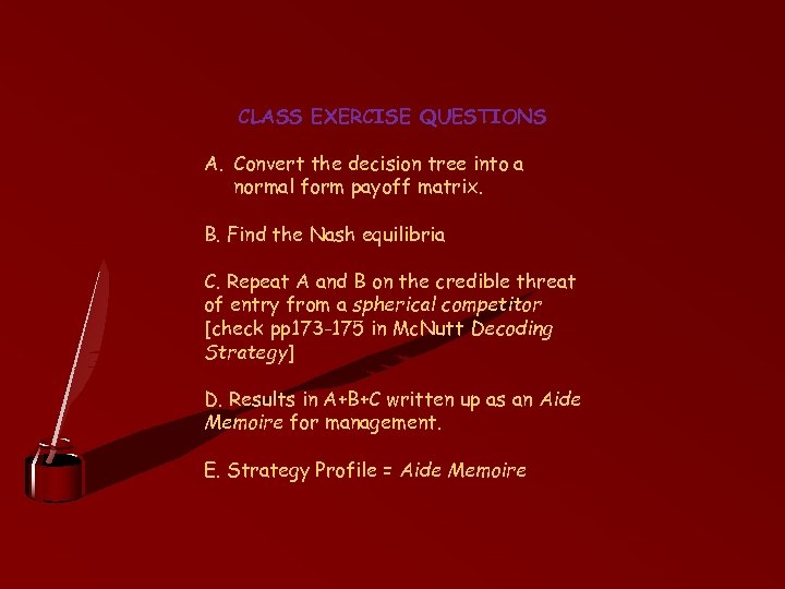 CLASS EXERCISE QUESTIONS A. Convert the decision tree into a normal form payoff matrix.