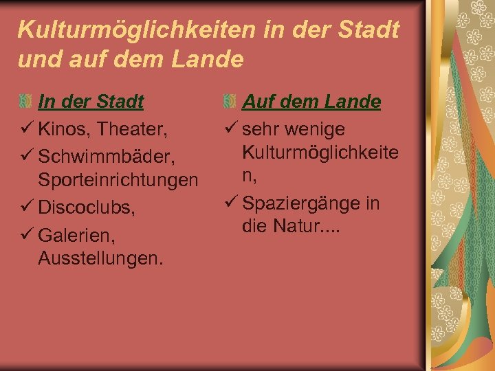 Kulturmöglichkeiten in der Stadt und auf dem Lande In der Stadt ü Kinos, Theater,