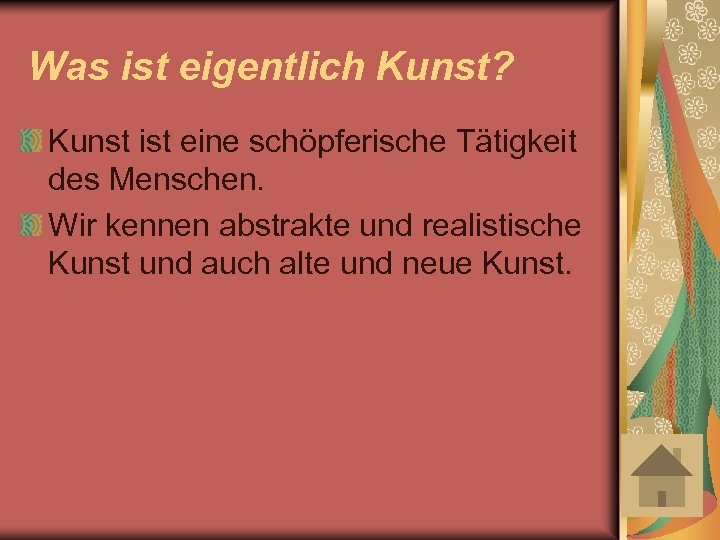 Was ist eigentlich Kunst? Kunst ist eine schöpferische Tätigkeit des Menschen. Wir kennen abstrakte