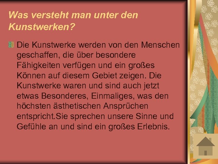 Was versteht man unter den Kunstwerken? Die Kunstwerke werden von den Menschen geschaffen, die