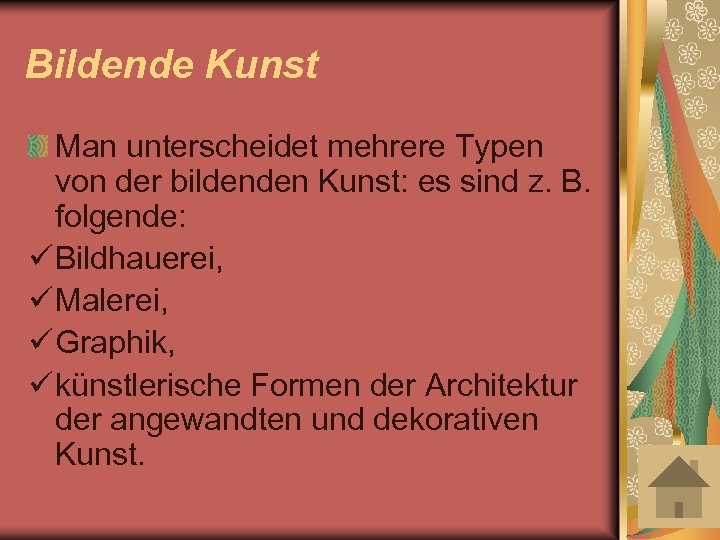 Bildende Kunst Man unterscheidet mehrere Typen von der bildenden Kunst: es sind z. B.