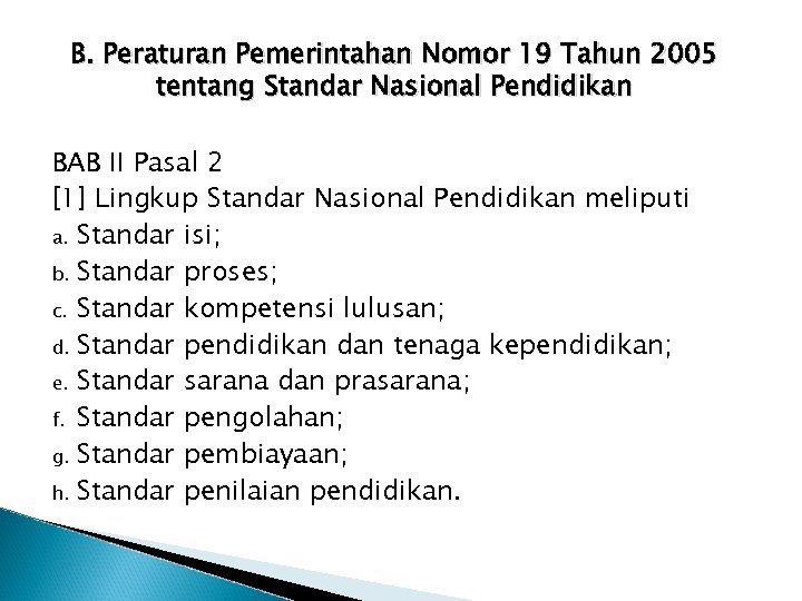 B. Peraturan Pemerintahan Nomor 19 Tahun 2005 tentang Standar Nasional Pendidikan BAB II Pasal