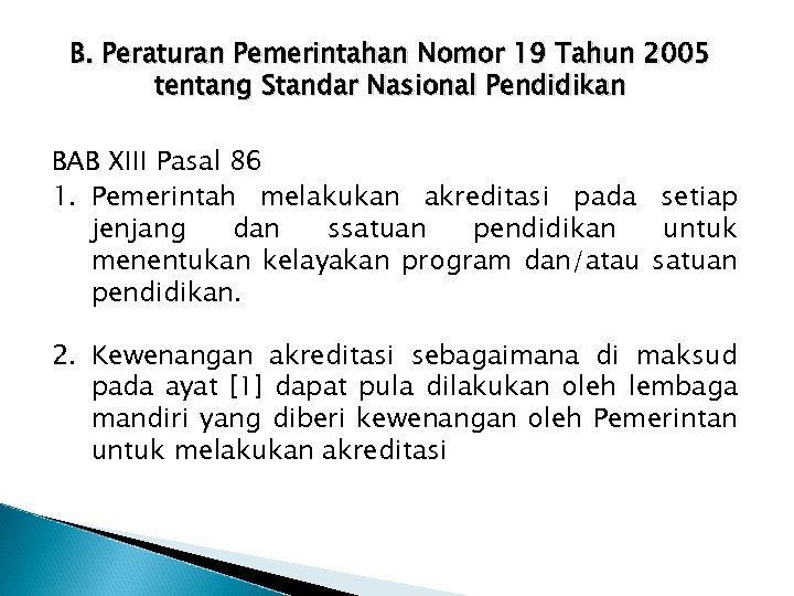 B. Peraturan Pemerintahan Nomor 19 Tahun 2005 tentang Standar Nasional Pendidikan BAB XIII Pasal
