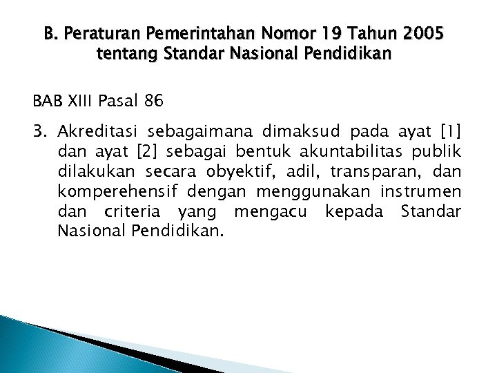 B. Peraturan Pemerintahan Nomor 19 Tahun 2005 tentang Standar Nasional Pendidikan BAB XIII Pasal