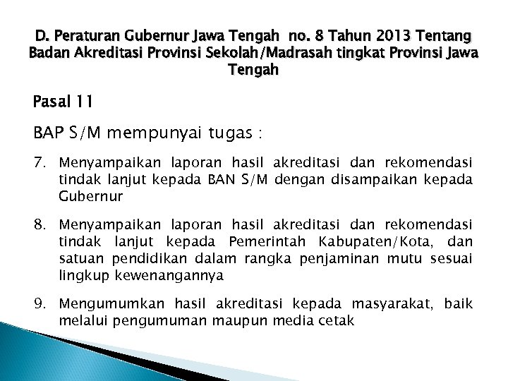 D. Peraturan Gubernur Jawa Tengah no. 8 Tahun 2013 Tentang Badan Akreditasi Provinsi Sekolah/Madrasah