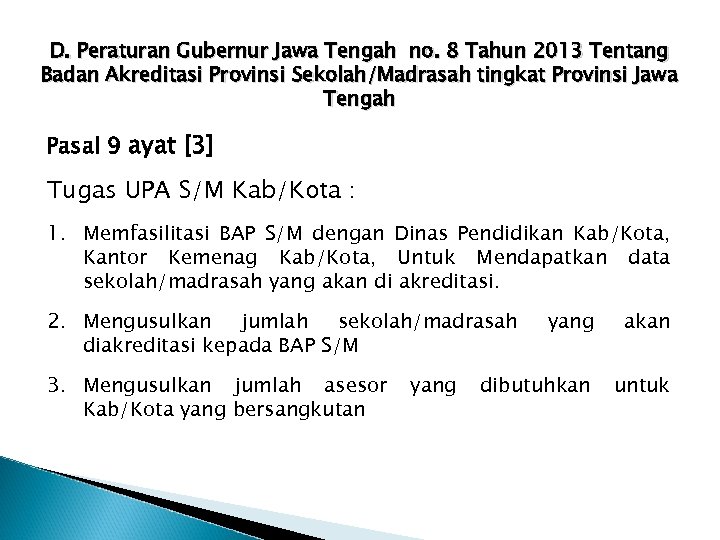 D. Peraturan Gubernur Jawa Tengah no. 8 Tahun 2013 Tentang Badan Akreditasi Provinsi Sekolah/Madrasah