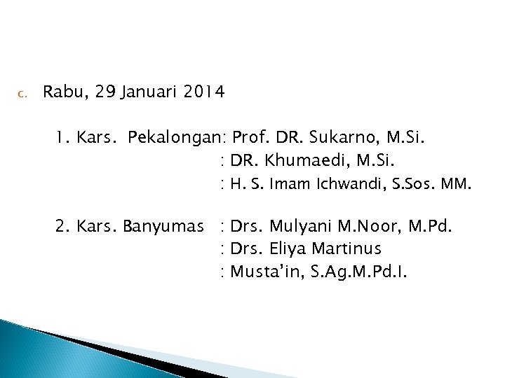 c. Rabu, 29 Januari 2014 1. Kars. Pekalongan: Prof. DR. Sukarno, M. Si. :