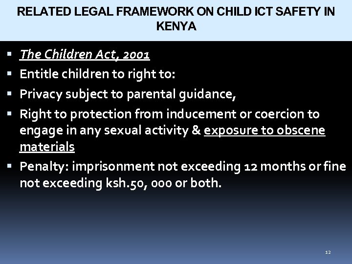 RELATED LEGAL FRAMEWORK ON CHILD ICT SAFETY IN KENYA The Children Act, 2001 Entitle