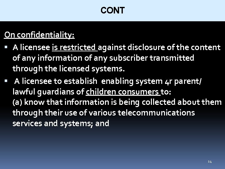 CONT On confidentiality: A licensee is restricted against disclosure of the content of any