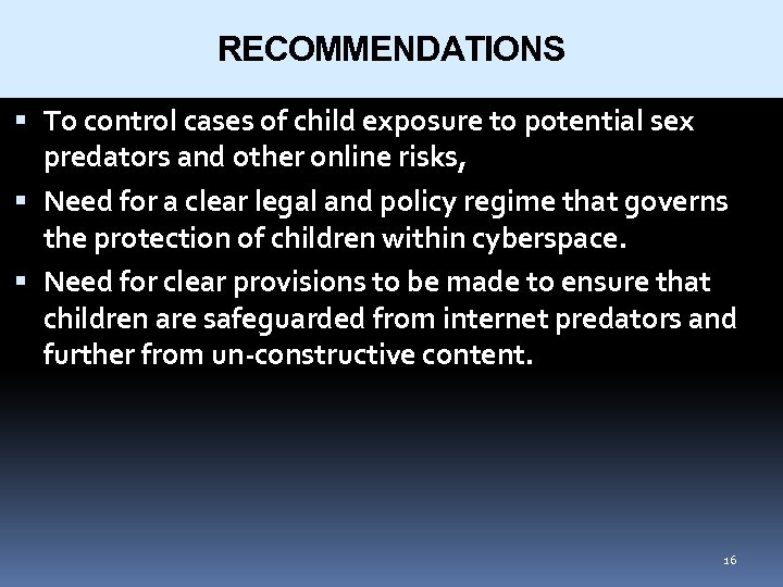 RECOMMENDATIONS To control cases of child exposure to potential sex predators and other online