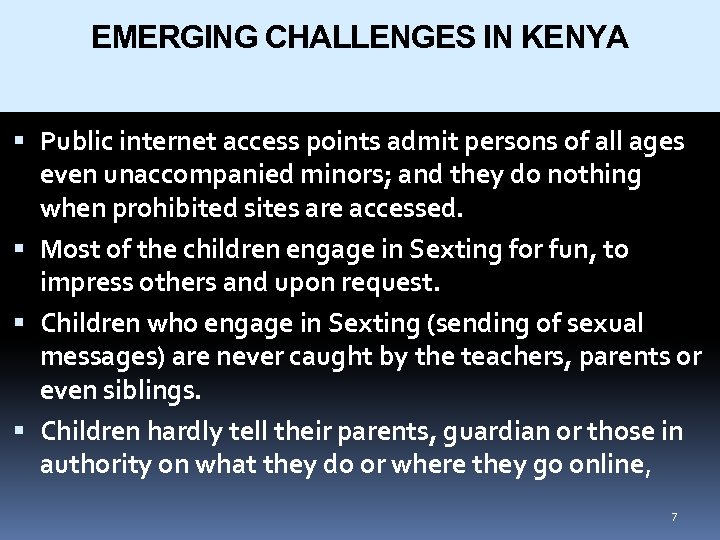 EMERGING CHALLENGES IN KENYA Public internet access points admit persons of all ages even