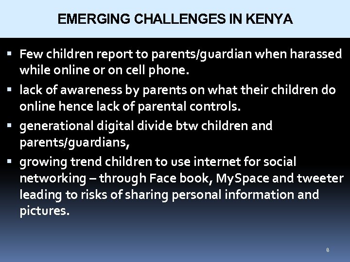 EMERGING CHALLENGES IN KENYA Few children report to parents/guardian when harassed while online or