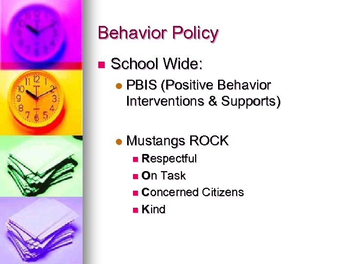 Behavior Policy n School Wide: l PBIS (Positive Behavior Interventions & Supports) l Mustangs