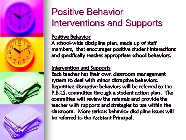 Positive Behavior Interventions and Supports Positive Behavior A school-wide discipline plan, made up of