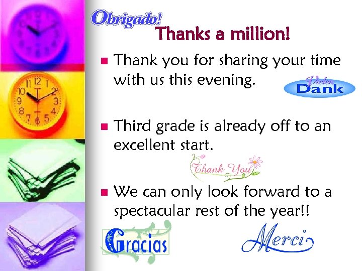 Thanks a million! n Thank you for sharing your time with us this evening.