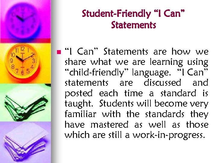 Student-Friendly “I Can” Statements n “I Can” Statements are how we share what we