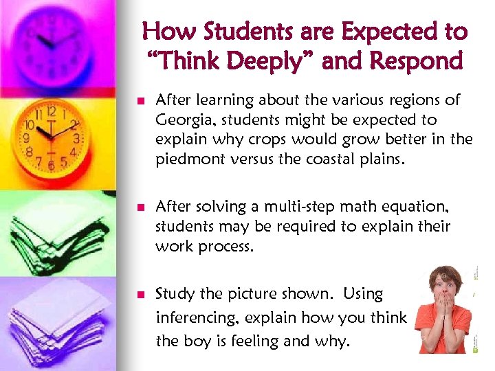 How Students are Expected to “Think Deeply” and Respond n After learning about the