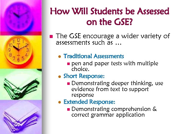 How Will Students be Assessed on the GSE? n The GSE encourage a wider