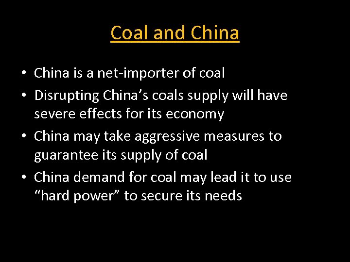 Coal and China • China is a net-importer of coal • Disrupting China’s coals