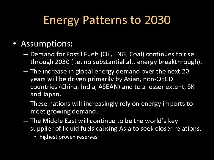Energy Patterns to 2030 • Assumptions: – Demand for Fossil Fuels (Oil, LNG, Coal)