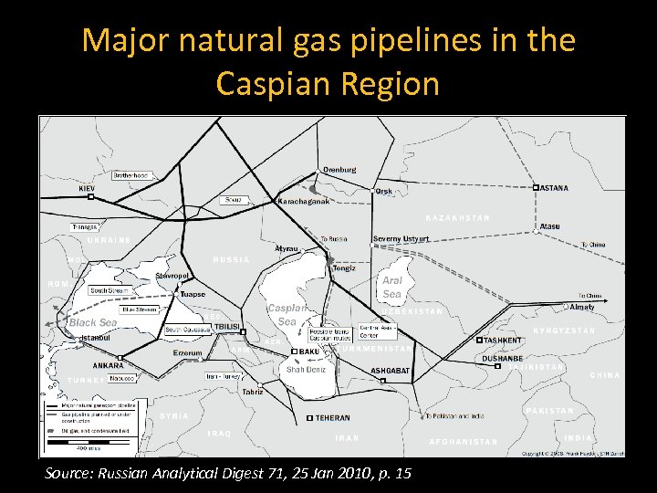 Major natural gas pipelines in the Caspian Region Source: Russian Analytical Digest 71, 25