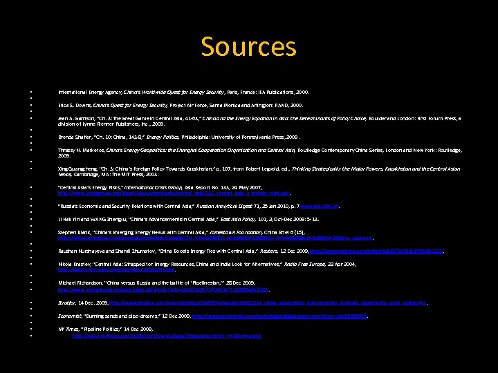 Sources • • • International Energy Agency, China’s Worldwide Quest for Energy Security, Paris,