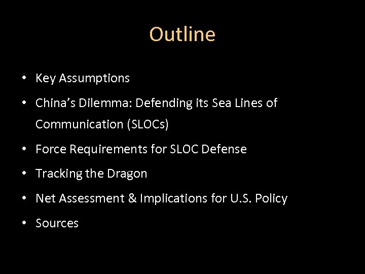 Outline • Key Assumptions • China’s Dilemma: Defending its Sea Lines of Communication (SLOCs)