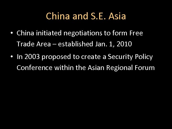 China and S. E. Asia • China initiated negotiations to form Free Trade Area