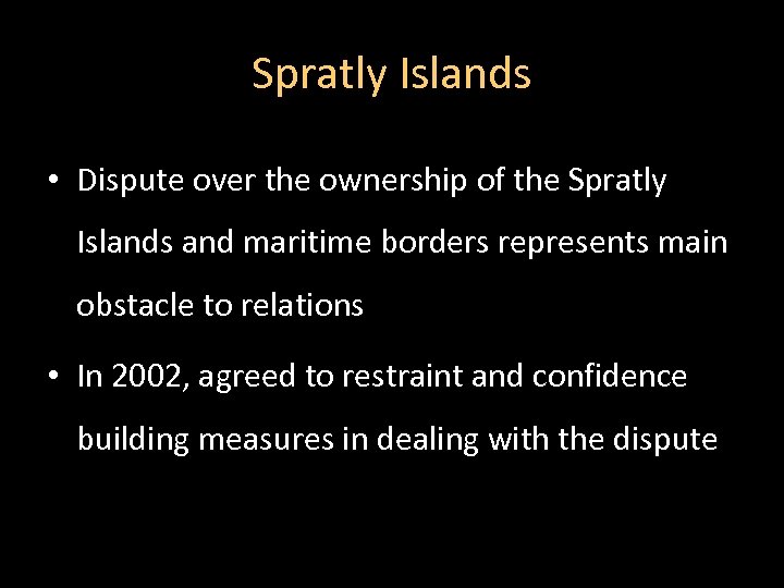 Spratly Islands • Dispute over the ownership of the Spratly Islands and maritime borders