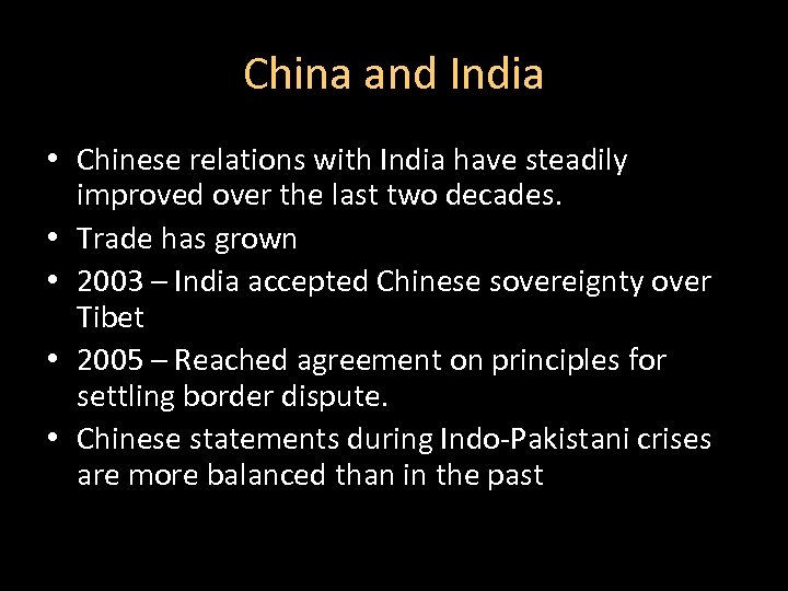 China and India • Chinese relations with India have steadily improved over the last