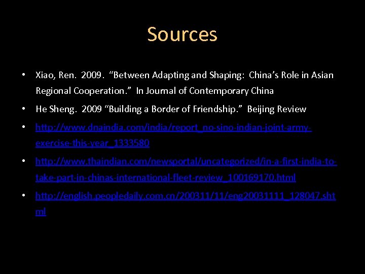 Sources • Xiao, Ren. 2009. “Between Adapting and Shaping: China’s Role in Asian Regional