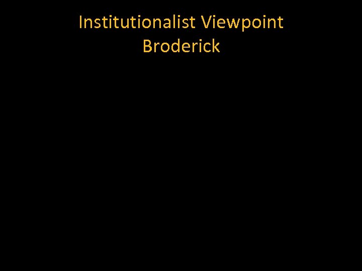 Institutionalist Viewpoint Broderick 