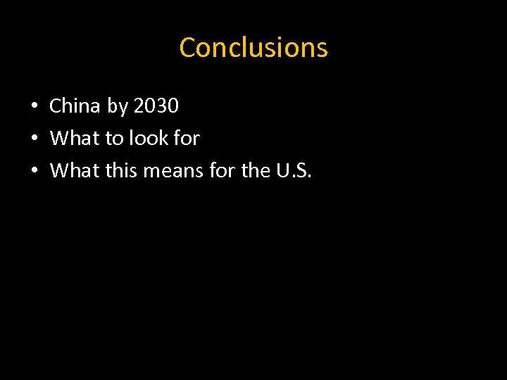 Conclusions • China by 2030 • What to look for • What this means