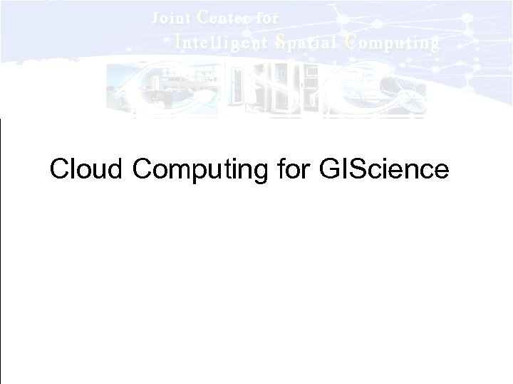 Cloud Computing for GIScience 