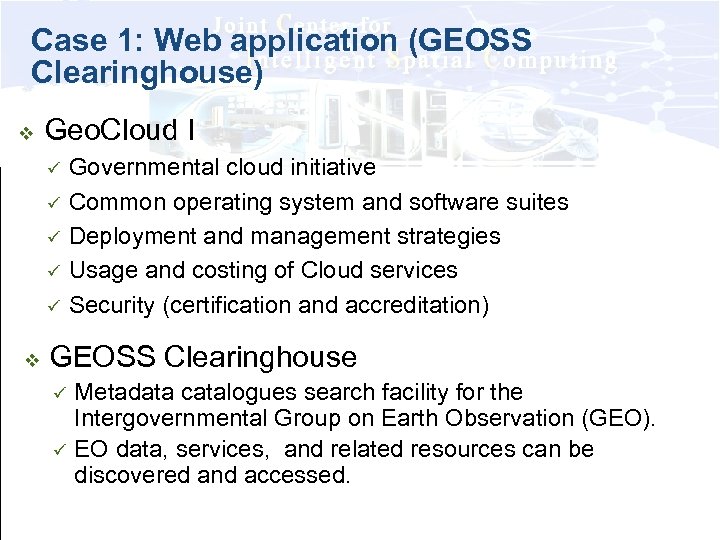 Case 1: Web application (GEOSS Clearinghouse) v Geo. Cloud I ü ü ü v
