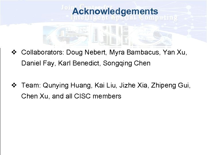 Acknowledgements v Collaborators: Doug Nebert, Myra Bambacus, Yan Xu, Daniel Fay, Karl Benedict, Songqing