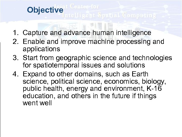 Objective 1. Capture and advance human intelligence 2. Enable and improve machine processing and
