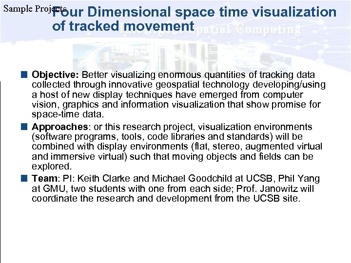 Sample Projects Four Dimensional space time visualization of tracked movement Objective: Better visualizing enormous