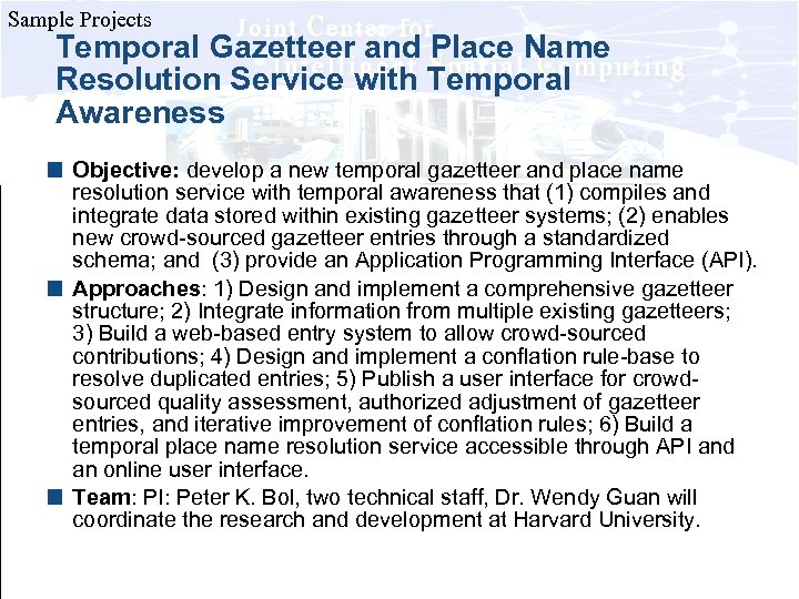 Sample Projects Temporal Gazetteer and Place Name Resolution Service with Temporal Awareness Objective: develop